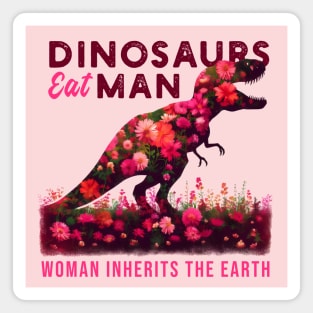 Dinosaurs Eat Man Woman Inherits The Earth Feminist Sapphic Magnet